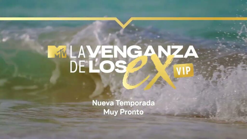  La Venganza de los Ex VIP temporada 4 y estreno capítulo 1 y 2 por MTV y Paramount+