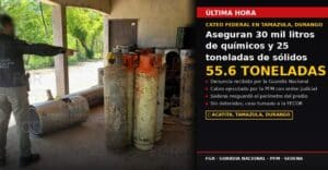 Cateo federal en Tamazula, Durango, asegura 30 mil litros de químicos y 25 toneladas de sustancias sólidas
