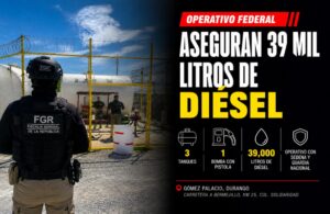 FGR asegura aproximadamente 39 mil litros de diésel en cateo en Gómez Palacio, Durango