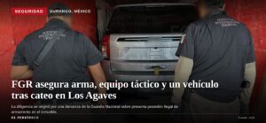 FGR asegura arma de fuego, equipo táctico y un vehículo en cateo en la colonia Los Agaves, Durango