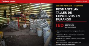 Ejército desmantela en Durango un punto de elaboración de artefactos explosivos