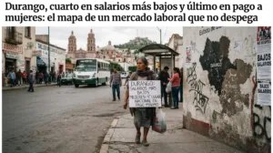 Durango, cuarto en salarios más bajos y último en pago a mujeres: el mapa de un mercado laboral que no despega